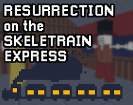 Resurrection on the Skeletrain Express Image