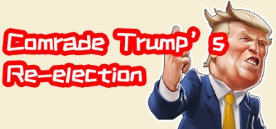 川建国同志想要连任/Comrade Trump's Re-election Image