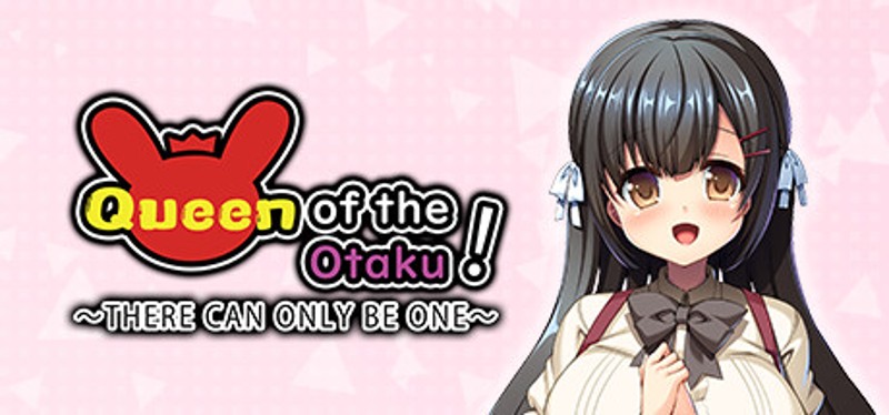 Queen of the Otaku: THERE CAN ONLY BE ONE Game Cover