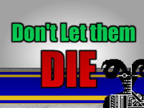 Don't Let Them Die Image