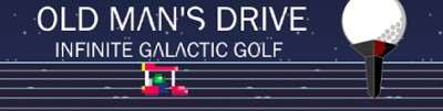 Old Man's Drive: Infinite Galactic Golf Image