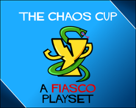 The Chaos Cup, a Fiasco Playset Image