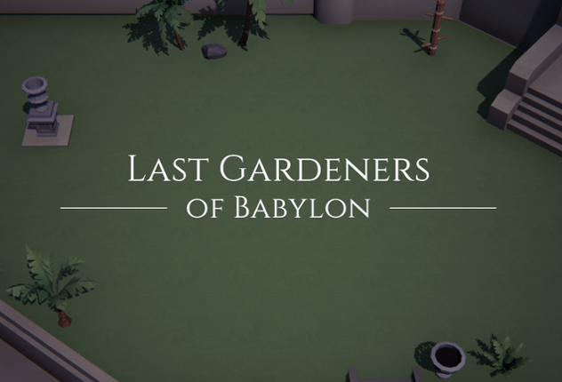 Last Gardeners of Babylon Game Cover