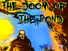The Doom Of The Pond (La coza de la poza) Image