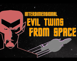 Interdimensional evil twins from space Image