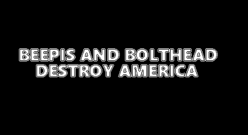 BEEPIS AND BOLTHEAD DESTROY AMERICA Game Cover