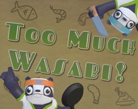 Too Much Wasabi! Image