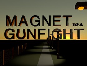 MAGNET to a GUNFIGHT Image