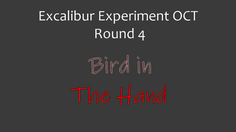Excalibur Experiment OCT Round 4- Bird In The Hand Game Cover