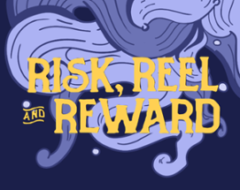 Risk, Reel & Reward Image