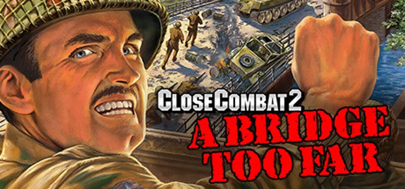 Close Combat 2: A Bridge Too Far Game Cover