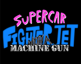 Supercar Fighter Jet With A Machine Gun (PRE-ALPHA) Image