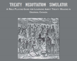 Treaty Negotiation Simulator: A Role Playing Game for Learning About Treaty Making in Colonial Canada Image