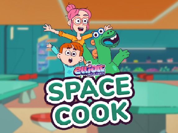 Elliott From Earth - Space Academy: Space Cook Game Cover