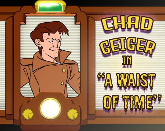 Chad Geiger in: A Waist of Time Game Cover