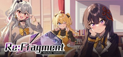 Re:Fragment ~Absolute Ambition~ Image