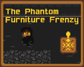 The Phantom Furniture Frenzy Image
