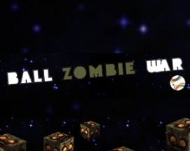 BALL! ZOMBIE! WAR! Image