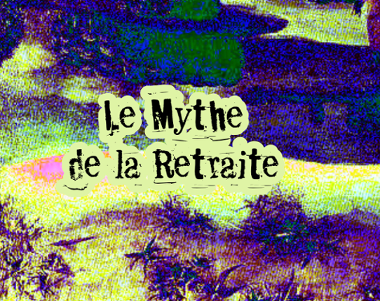 Mythe de la Retraite Game Cover