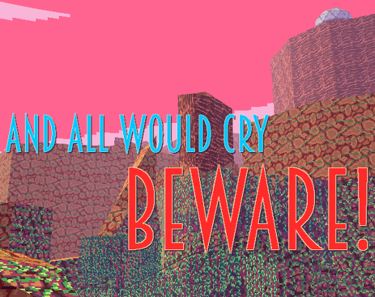 And All Would Cry Beware! Game Cover