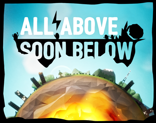 All Above, Soon Below Game Cover