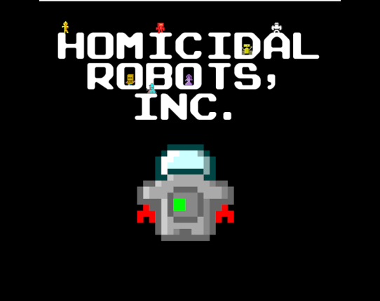 Homicidal Robots, Inc Game Cover
