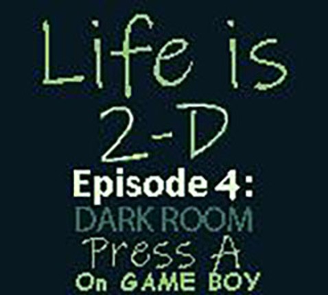 Life is 2-D - Episode 4: Dark Room Game Cover