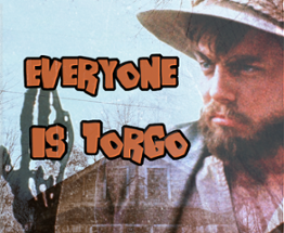 Everyone Is Torgo Image