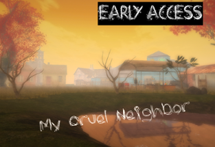 My Cruel Neighbor Image