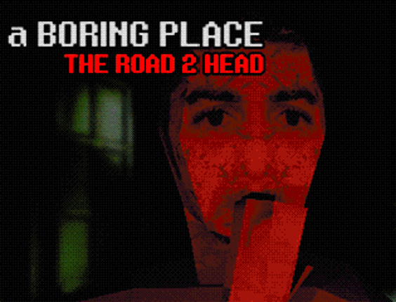 a Boring Place: The Road 2 Head Game Cover