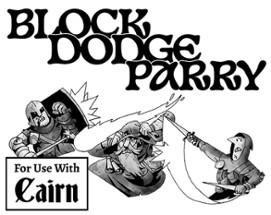 Block, Dodge, Parry - A Levelless, Classless Expansion of Cairn Image