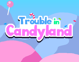 Trouble in candyland Image