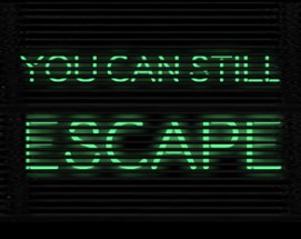 YOU CAN STILL ESCAPE Image