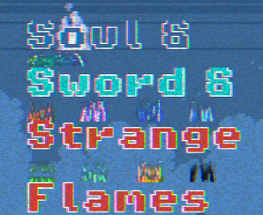 Soul and Sword and Strange Flames Image