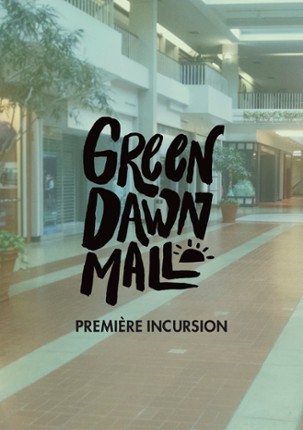 Green Dawn Mall - Première incursion Game Cover