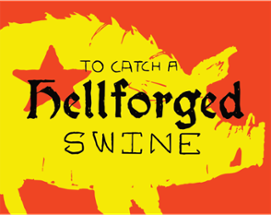 To Catch a Hellforged Swine Image