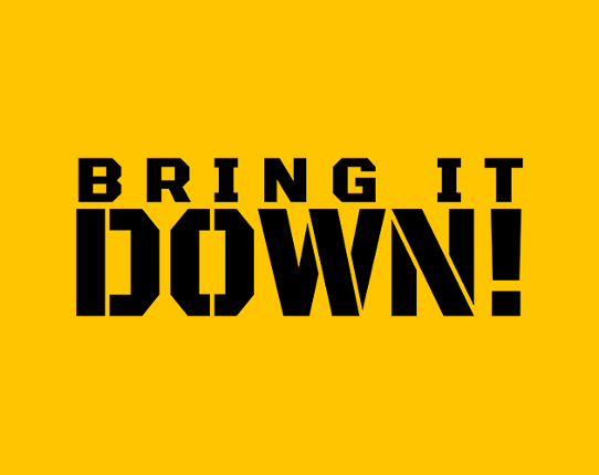 BRING IT DOWN! Game Cover