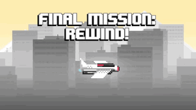 Final Mission: REWIND Image