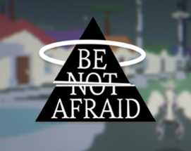Be Not Afraid Image