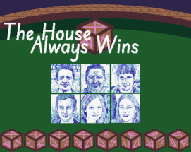 The House Always Wins Image