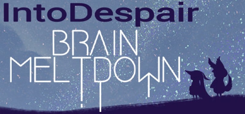 Brain Meltdown: Into Despair Game Cover