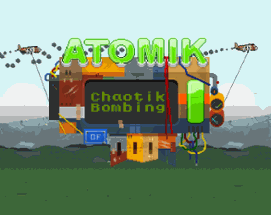 Atomik Chaotik Bombing of Doom Image