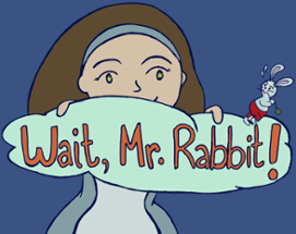 Wait, Mr. Rabbit! Image