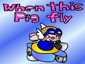 When this pig fly Image