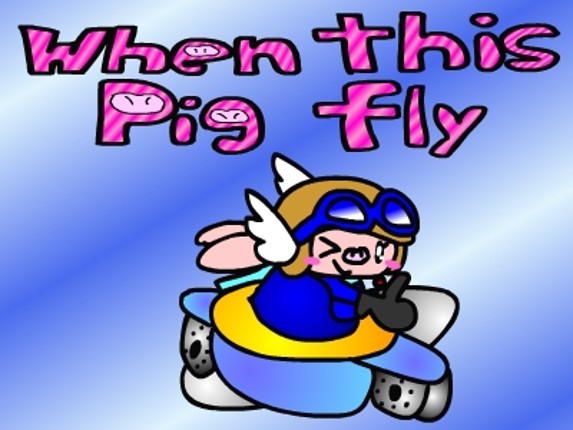 When this pig fly Game Cover