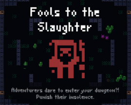 Fools to the Slaughter Image