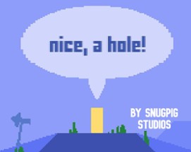 nice, a hole! Image