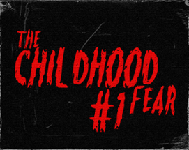 The Childhood Fear - CHAPTER ONE Image