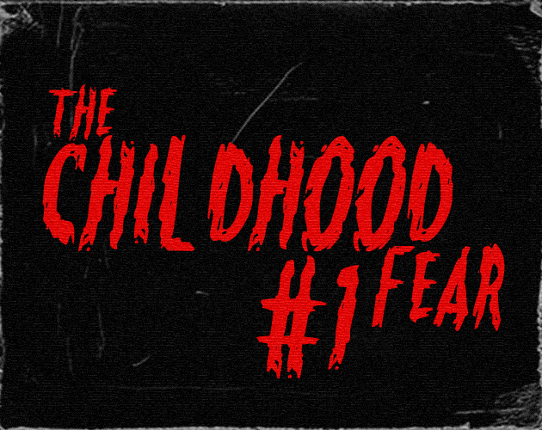 The Childhood Fear - CHAPTER ONE Game Cover