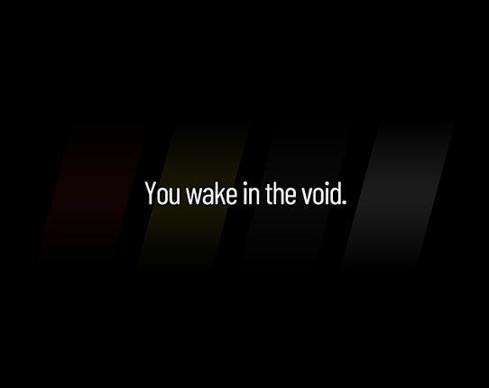 You wake in the void. Game Cover